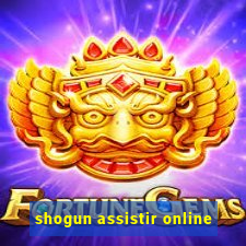 shogun assistir online